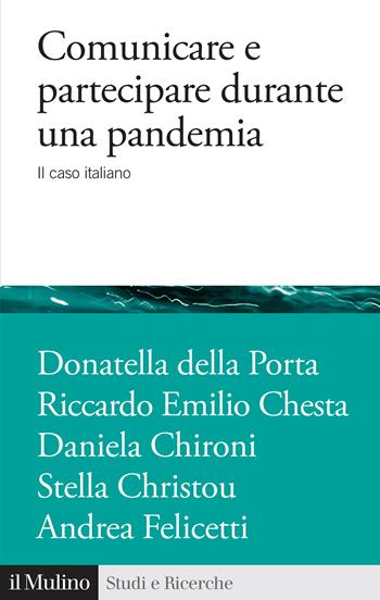 Comunicare e partecipare durante una pandemia. Il caso italiano - Donatella Della Porta, Riccardo Emilio Chesta, Daniela Chironi - Libro Il Mulino 2024, Studi e ricerche | Libraccio.it