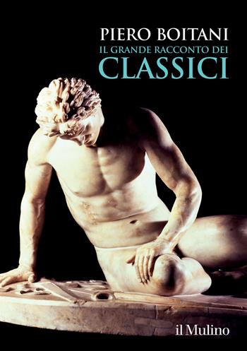 Il grande racconto dei classici - Piero Boitani - Libro Il Mulino 2024, Grandi illustrati | Libraccio.it