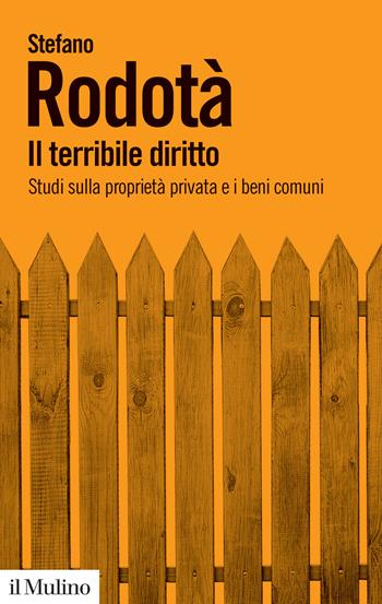 Il terribile diritto. Studi sulla proprietà privata e i beni comuni - Stefano Rodotà - Libro Il Mulino 2024, Biblioteca paperbacks | Libraccio.it