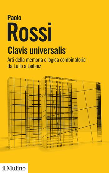Clavis universalis. Arti della memoria e logica combinatoria da Lullo a Leibniz - Paolo Rossi - Libro Il Mulino 2024, Biblioteca paperbacks | Libraccio.it