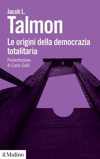 Le origini della democrazia totalitaria - Jacob L. Talmon - Libro Il Mulino 2025, Biblioteca paperbacks | Libraccio.it