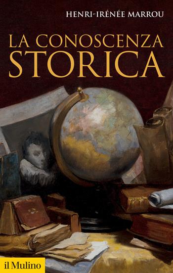 La conoscenza storica - Henri-Irénée Marrou - Libro Il Mulino 2024, Storica paperbacks | Libraccio.it