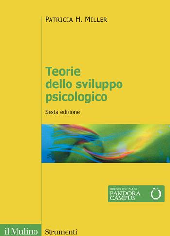 Teorie dello sviluppo psicologico. Nuova ediz. - Patricia H. Miller - Libro Il Mulino 2025, Strumenti | Libraccio.it