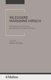 Rileggere Marianne Hirsch. Postmemoria e riscrittura del passato traumatico familiare