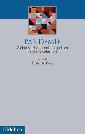 Pandemie. Globalizzazione, società e politica tra crisi e catastrofe  - Libro Il Mulino 2024, Società e politica nel mondo globale | Libraccio.it