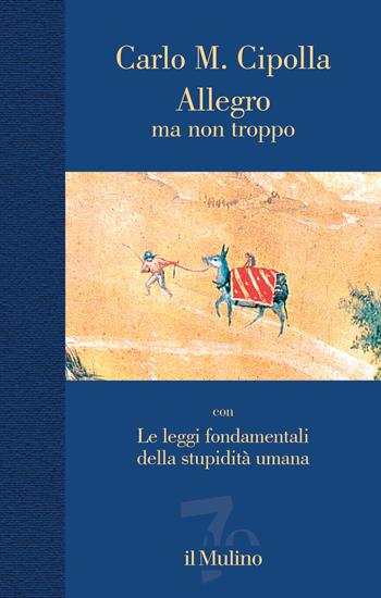 Allegro ma non troppo con Le leggi fondamentali della stupidità umana. Nuova ediz. - Carlo M. Cipolla - Libro Il Mulino 2024, Contrappunti | Libraccio.it