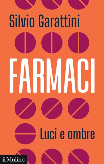 Farmaci. Luci e ombre - Silvio Garattini, Vittorio Bertelè - Libro Il Mulino 2025, Contemporanea | Libraccio.it