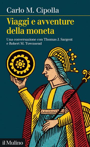 Viaggi e avventure della moneta. Una conversazione con Thomas J. Sargent e Robert M. Townsend - Carlo M. Cipolla - Libro Il Mulino 2025, Intersezioni | Libraccio.it