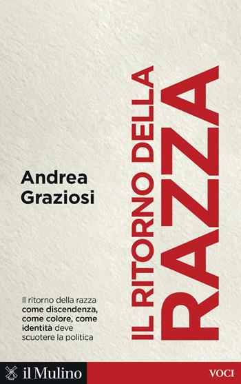 Il ritorno della razza. Alle radici di un grande problema politico contemporaneo - Andrea Graziosi - Libro Il Mulino 2025, Voci | Libraccio.it
