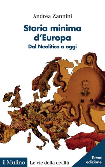 Storia minima d'Europa. Dal Neolitico a oggi. Nuova ediz. - Andrea Zannini - Libro Il Mulino 2025, Le vie della civiltà | Libraccio.it