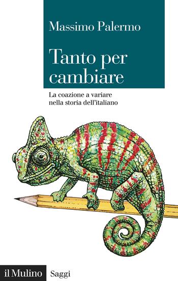 Tanto per cambiare. La coazione a variare nella storia dell'italiano - Massimo Palermo - Libro Il Mulino 2025, Saggi | Libraccio.it