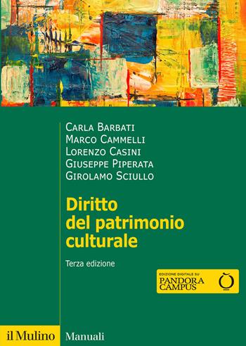 Diritto del patrimonio culturale. Nuova ediz. - Carla Barbati, Marco Cammelli, Lorenzo Casini - Libro Il Mulino 2025, Manuali | Libraccio.it