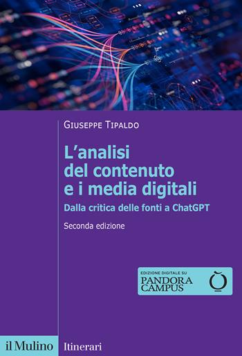 L'analisi del contenuto e i media digitali. Dalla critica delle fonti a ChatGPT - Giuseppe Tipaldo - Libro Il Mulino 2025, Itinerari | Libraccio.it