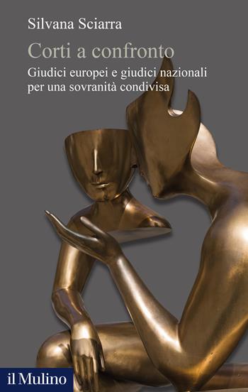 Corti a confronto. Giudici europei e giudici nazionali per una sovranità condivisa - Silvana Sciarra - Libro Il Mulino 2025, Alberico Gentili Lectures | Libraccio.it