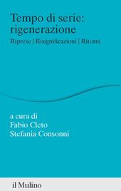 Tempo di serie: rigenerazione. Riprese. Risignificazioni. Ritorni