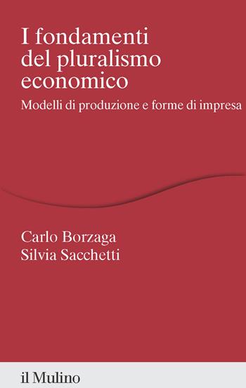 I fondamenti del pluralismo economico. Modelli di produzione e forme di impresa - Carlo Borzaga, Silvia Sacchetti - Libro Il Mulino 2025, Percorsi | Libraccio.it