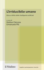 L'irriducibile umano. Etica e diritto delle intelligenze artificiali