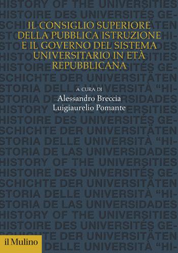 Il consiglio superiore della Pubblica Istruzione e il governo del sistema universitario in età repubblicana  - Libro Il Mulino 2026, Studi e ricerche sull'università | Libraccio.it