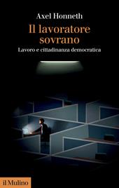 Il lavoratore sovrano. Lavoro e cittadinanza democratica