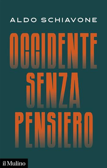 Occidente senza pensiero - Aldo Schiavone - Libro Il Mulino 2025, Contemporanea | Libraccio.it