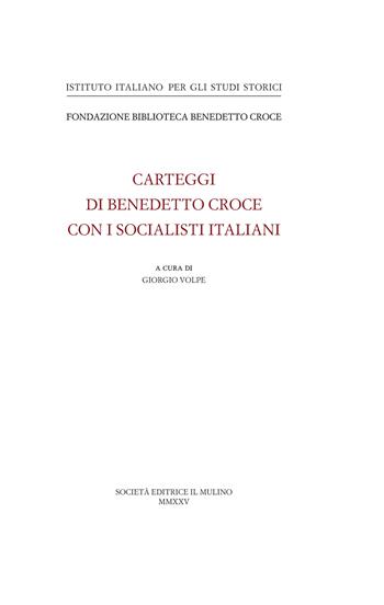 Benedetto Croce con i socialisti italiani. Carteggi  - Libro Il Mulino 2026, Pubblicazioni dell'Istituto italiano per gli studi storici | Libraccio.it
