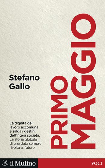 Primo maggio - Stefano Gallo - Libro Il Mulino 2025, Voci | Libraccio.it