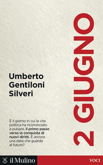 2 giugno - Umberto Gentiloni Silveri - Libro Il Mulino 2025, Voci | Libraccio.it