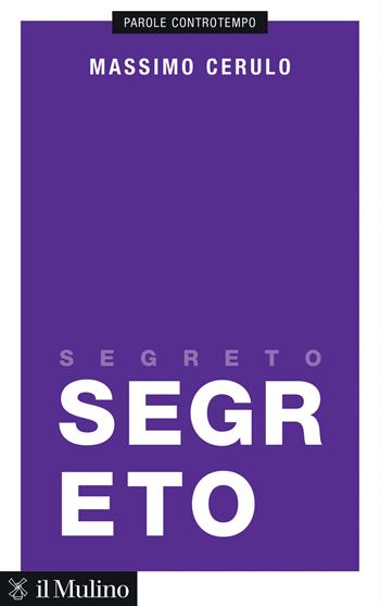 Segreto - Massimo Cerulo - Libro Il Mulino 2025, Parole controtempo | Libraccio.it