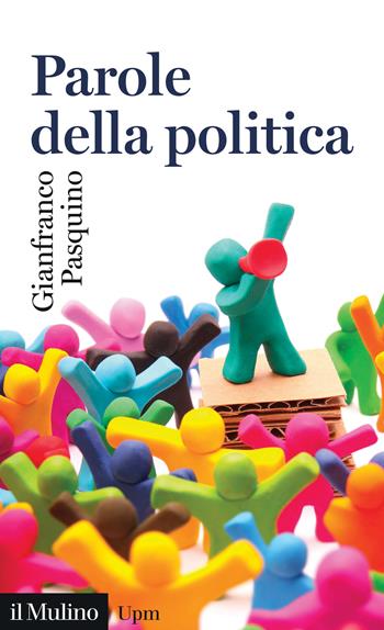 Parole della politica - Gianfranco Pasquino - Libro Il Mulino 2025, Universale paperbacks Il Mulino | Libraccio.it