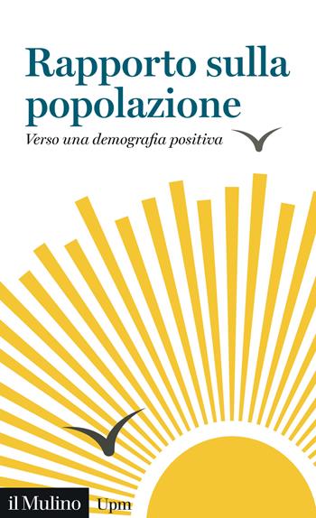 Rapporto sulla popolazione. Verso una demografia positiva  - Libro Il Mulino 2025, Universale paperbacks Il Mulino | Libraccio.it