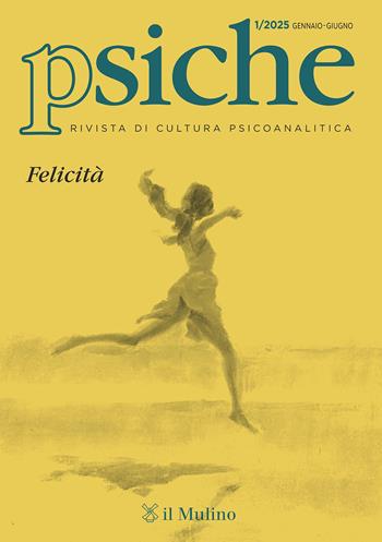 Psiche. Rivista di cultura psicoanalitica (2025). Vol. 1  - Libro Il Mulino 2025 | Libraccio.it