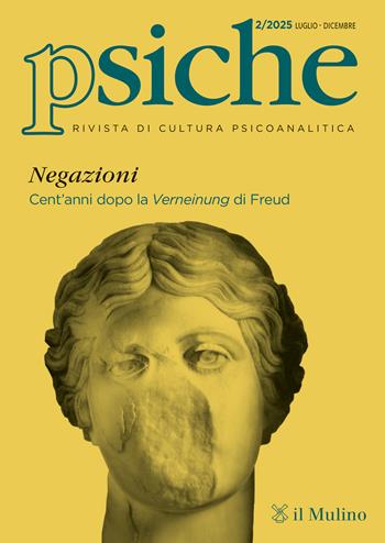 Psiche. Rivista di cultura psicoanalitica (2025). Vol. 2: Negazioni. Cent'anni dopo la Verneinung di Freud  - Libro Il Mulino 2026 | Libraccio.it