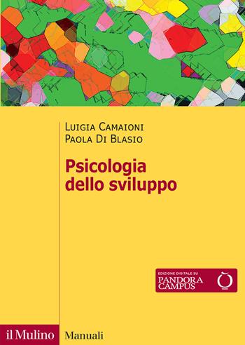 Psicologia dello sviluppo. Nuova ediz. - Luigia Camaioni, Paola Di Blasio - Libro Il Mulino 2025, Manuali | Libraccio.it