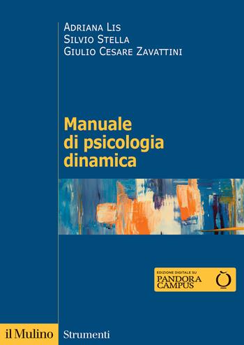 Manuale di psicologia dinamica. Nuova ediz. - Adriana Lis, Silvio Stella, Giulio Cesare Zavattini - Libro Il Mulino 2025, Strumenti | Libraccio.it