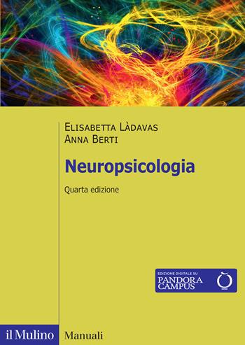 Neuropsicologia. Nuova ediz. - Elisabetta Làdavas, Anna Berti - Libro Il Mulino 2025, Manuali | Libraccio.it