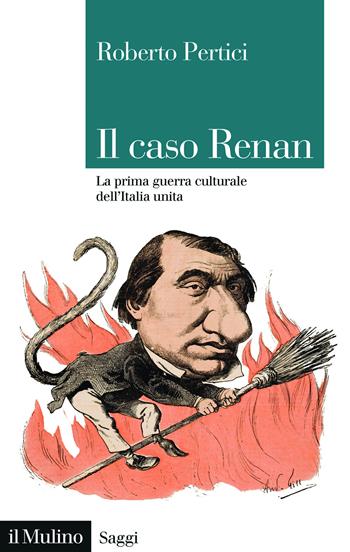 Il caso Renan. La prima guerra culturale dell'Italia unita - Roberto Pertici - Libro Il Mulino 2025, Saggi | Libraccio.it