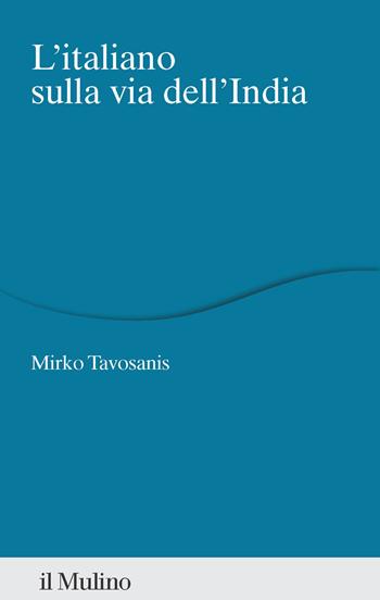 L'italiano sulla via dell'India - Mirko Tavosanis - Libro Il Mulino 2025, Percorsi | Libraccio.it