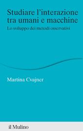 Studiare l'interazione tra umani e macchine. Lo sviluppo dei metodi osservativi