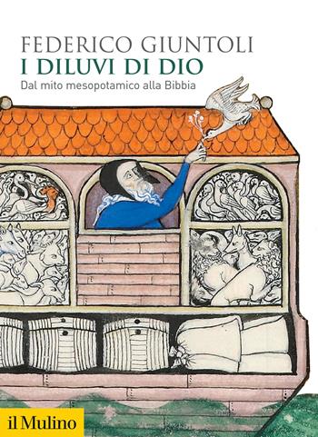 I diluvi di Dio. Dal mito mesopotamico alla Bibbia - Federico Giuntoli - Libro Il Mulino 2025, Biblioteca storica | Libraccio.it
