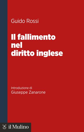 Il fallimento nel diritto inglese - Guido Rossi - Libro Il Mulino 2025, Maestri del diritto commerciale | Libraccio.it