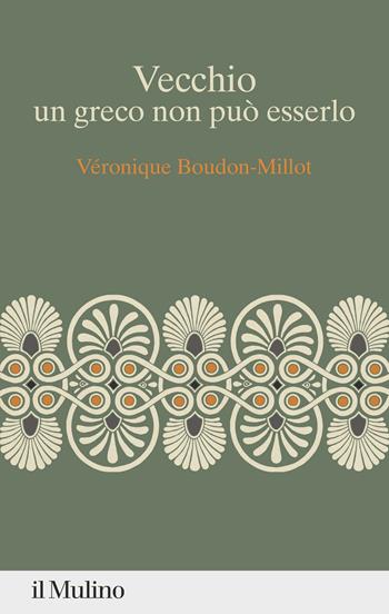 Vecchio, un greco non può esserlo - Véronique Boudon-Millot - Libro Il Mulino 2025, Percorsi | Libraccio.it