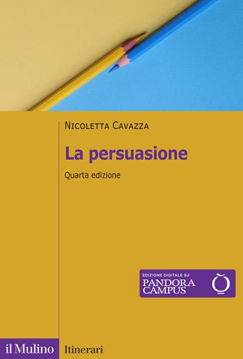 La persuasione. Nuova ediz. - Nicoletta Cavazza - Libro Il Mulino 2026, Itinerari | Libraccio.it