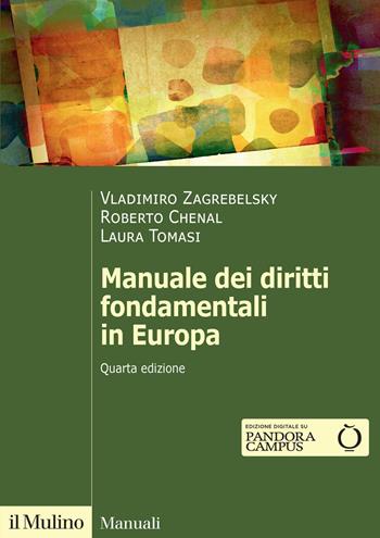 Manuale dei diritti fondamentali in Europa. Nuova ediz. - Vladimiro Zagrebelsky, Roberto Chenal, Laura Tomasi - Libro Il Mulino 2025, Manuali | Libraccio.it