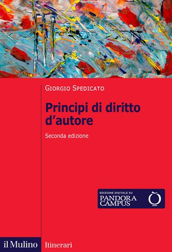 Principi di diritto d'autore. Nuova ediz. - Giorgio Spedicato - Libro Il Mulino 2025, Itinerari | Libraccio.it