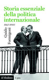 Storia essenziale della politica internazionale. 1945-2025
