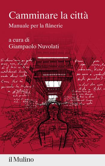 Camminare la città. Manuale per la flânerie  - Libro Il Mulino 2025, Percorsi | Libraccio.it