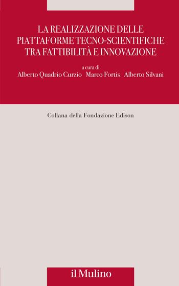 La realizzazione delle piattaforme tecno-scientifiche tra fattibilità e innovazione  - Libro Il Mulino 2026, Fondazione Edison | Libraccio.it