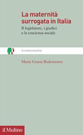 La maternità surrogata in Italia. Il legislatore, i giudici e la coscienza sociale