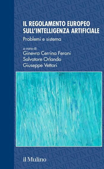 Il regolamento europeo sull'intelligenza artificiale. Problemi e sistema  - Libro Il Mulino 2026, Studi e ricerche Cesifin | Libraccio.it
