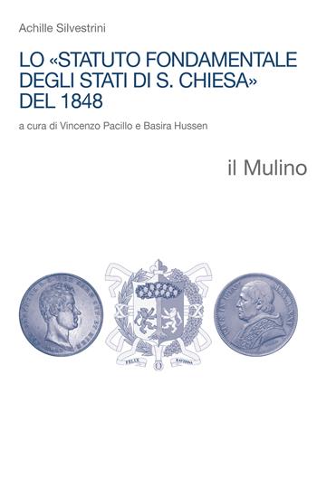 Lo «Statuto fondamentale degli Stati di S. Chiesa» del 1848 - Achille Silvestrini - Libro Il Mulino 2025, Religione e società | Libraccio.it